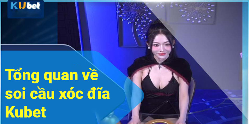 Tổng quan về soi cầu xóc đĩa Kubet